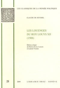 Claude de Seyssel - Les Louenges du roy Louys XIIe de ce nom (1508).