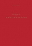 Romain Menini - Etudes rabelaisiennes - Tome 47, Rabelais et l'intertexte platonicien.