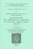 Frédéric Barbier et Sabine Juratic - Dictionnaire des imprimeurs, libraires et gens du livre à Paris 1701-1789 - A-C.