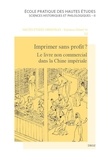 Michela Bussotti et Jean-Pierre Drège - Imprimer sans profit ? - Le livre non commercial dans la Chine impériale.