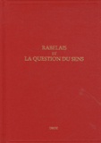 Jean Céard et Marie-Luce Demonet - Etudes rabelaisiennes - Tome 49, Rabelais et la question du sens.