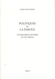Marie Houllemare - Politiques de la parole - Le parlement de Paris au XVIe siècle.