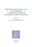 Lise Dumasy-Queffélec et Hélène Spengler - Médecine, sciences de la vie et littérature en France et en Europe de la Révolution à nos jours - Volume 3, Le médecin entre savoirs et pouvoirs.