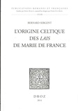 Bernard Sergent - L'origine celtique des Lais de Marie de France.