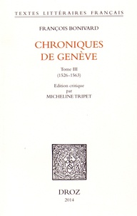 François Bonivard - Chroniques de Genève - Tome 3 (1526-1563).