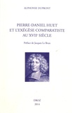Alphonse Dupront - Pierre-Daniel Huet et l'exégèse comparatiste au XVIIe siècle.