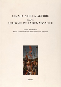 Marie-Madeleine Fontaine et Jean-Louis Fournel - Les mots de la guerre dans l'Europe de la Renaissance.