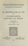 Jean-Baptiste Chassignet - Le Mespris de la vie et Consolation contre la mort.