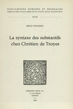 Brian Woledge - La Syntaxe des substantifs chez Chrétien de Troyes.