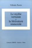 Vilfredo Pareto - Oeuvres complètes - Tome 15, Le mythe vertuiste et littérature immorale.