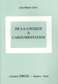 Jean-Blaise Grize - De la logique à l'argumentation.