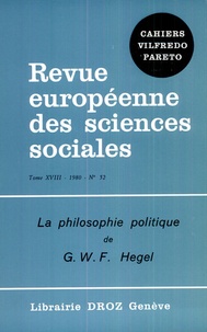  Droz - Cahiers Vilfredo Pareto - Revue européenne d'histoire des sciences sociales N° 52, 1980-18 : La Philosophie politique de G.W.F. Hegel.