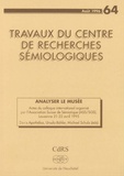 Denis Apothéloz et Ursula Bähler - Travaux du Centre de Recherches Sémiologiques N° 64, août 1996 : Analyser le Musée.