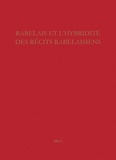 Diane Desrosiers et Claude La Charité - Etudes rabelaisiennes - Tome 56, Rabelais et l'hybridité des récits rabelaisiens.