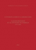 Florence Vuilleumier Laurens - L'Université, la Robe et la librairie à Paris - Claude Mignault et le Syntagma de Symbolis (1571-1602).