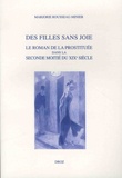 Marjorie Rousseau-Minier - Des filles sans joie - Le roman de la prostituée dans la seconde moitié du XIXe siècle.