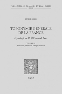 Ernest Nègre - Toponymie générale de la France - Volume 1, Formations préceltiques, celtiques et romanes.