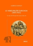 Laurence Danguy - Le Nebelspalter zurichois (1875-1921) - Au coeur de l'Europe des revues et des arts.