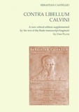 Sebastian Castellio - Contra libellum Calvini - A new critical edition supplemented by the text of the Basle manuscript-fragment.