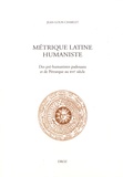 Jean-Louis Charlet - Métrique latine humaniste - Des pré-humanistes padouans et de Pétrarque au XVIe siècle.
