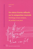 Nicolas Donin - Un siècle d'écrits réflexifs sur la composition musicale - Anthologie d'auto-analyses, de Janacek à nos jours.