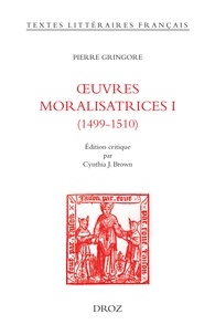 Pierre Gringore - Oeuvres moralisatrices - Volume 1 (1499-1510).