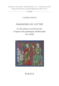 Valérie Fasseur - Paradoxes du lettré - Le clerc poète et son lecteur laïc à l'épreuve des polémiques intellectuelles (XIIIe siècle).