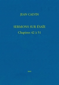 Jean Calvin - Sermons sur Esaïe. Chapitres 42 à 51 - Bibliothèque de Genève, Ms. fr. 19, et Église française de Londres, Ms. VIII. f. 2 en 3 volumes.