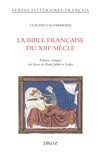 Claudio Lagomarsini - La Bible française du XIIIe siècle - Edition critique des livres de Ruth, Judith et Esther.