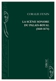 Coralie Fenin - La scène sonore du Palais-Royal (1660-1674).