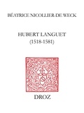 Béatrice Nicollier - Hubert Languet (1518-1581) : un réseau politique international de Melanchthon à Guillaume d'Orange.
