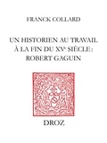 Franck Collard - Un historien au travail à la fin du XVe siècle, robert gaguin.