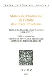  XXX - Mistere de l'Institucion de l'Ordre des Freres Prescheurs. Texte de l'édition de Jehan Trepperel (1504-1512?).