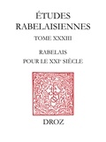 Michel Simonin - Etudes rabelaisiennes - Tome 33, Rabelais pour le XXIe siècle.