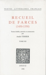 André Tissier - Recueil de farces (1450-1550) Tome 12 : .