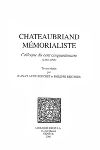  XXX - Chateaubriand Mémorialiste. Colloque du cent cinquantenaire, 1848-1998.