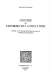 Pascale Hummel-Israel - Histoire de l'histoire de la philologie - Etude d'un genre épistémologique et bibliographique.