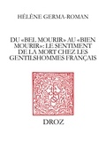 Hélène Germa-Romann - Du "bel mourir" au "bien mourir" - Le sentiment de la mort chez les gentilshommes français (1515-1643).