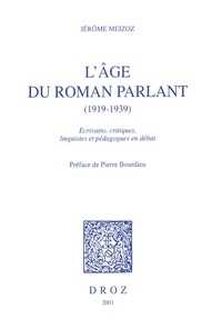 Jérôme Meizoz - L'âge du roman parlant (1919-1939) - Ecrivains, critiques, linguistes et pédagogues en débat.