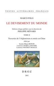 Marco Polo - Le devisement du monde - Tome 2, Traversée de l'Afghanistan et entrée en Chine.