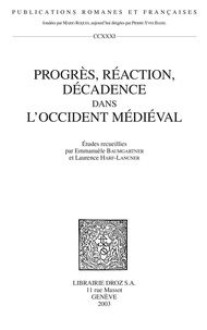 Emmanuèle Baumgartner et Laurence Harf-Lancner - Progrès, réaction, décadence dans l'Occident médiéval.