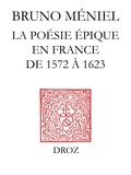 Bruno Méniel - Renaissance de l'épopée - La poésie épique en France de 1572 à 1623.