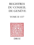 Paule Hochuli Dubuis - Registres du Conseil de Genève à l'époque de Calvin - Tome 2, 1537.