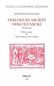 Sébastien Castellion et David Amherdt - Dialogues sacrés dialogi sacri - Premier Livre.