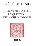 Frédéric Elsig - Jheronimus Bosch : la question de la chronologie.