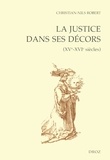 Christian-Nils Robert - La justice dans ses décors (XVe-XVIe siècles).