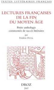 Frédéric Duval - Lectures françaises de la fin du Moyen Age - Petite anthologie commentée de succès littéraires.
