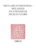 Jean Dupèbe et Franco Giacone - Esculape et Dionysos - Mélanges en l'honneur de Jean Céard.