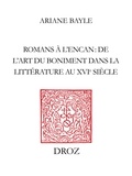 Ariane Bayle - Romans à l'encan - De l'art du boniment dans la littérature au XVIe siècle.
