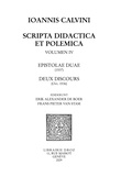 Jean Calvin - Scripta didactica et polemica - Volume 4, Epistolae duae (1537) Deux discours (octobre 1536).